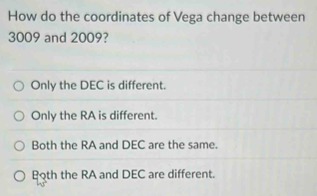 Solved: How do the coordinates of Vega change between 3009 and 2009 ...
