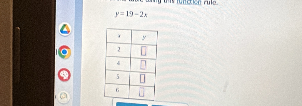 bie using this function rule.
y=19-2x