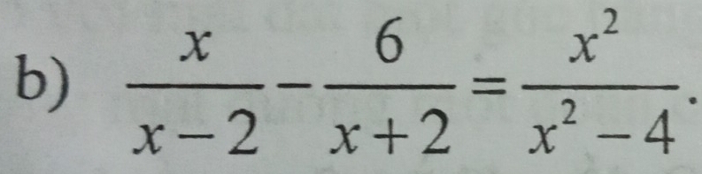  x/x-2 - 6/x+2 = x^2/x^2-4 .