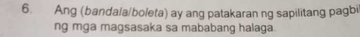 Ang (bandala/boleta) ay ang patakaran ng sapilitang pagbi 
ng mga magsasaka sa mababang halaga.