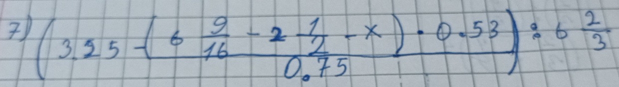 ) (3.25-(6 9/16 -2 1/2 -x)· 0.530.75):6 2/3 