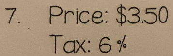 Price: $3.50
Tax: 6%