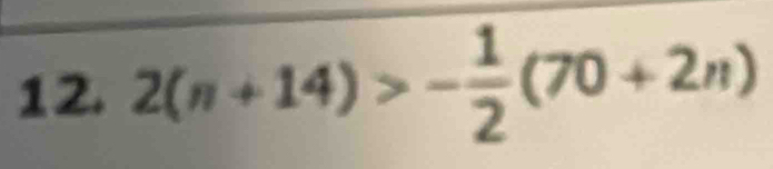 2(n+14)>- 1/2 (70+2n)