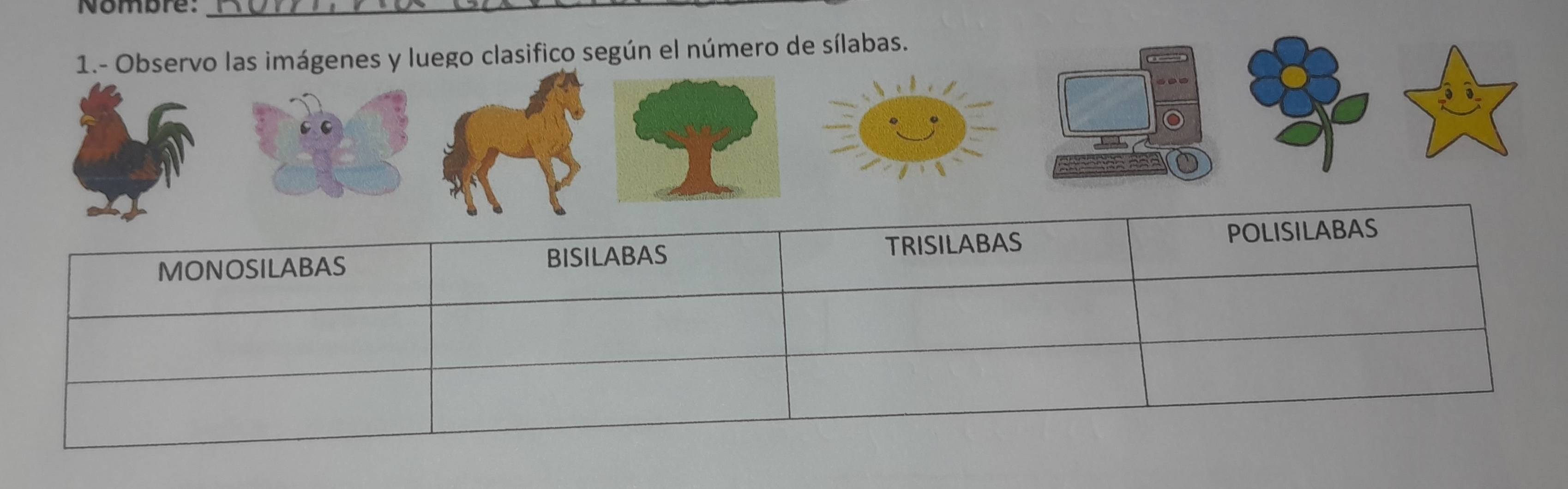 Nombre:_ 
1.- Observo las imágenes y luego clasifico según el número de sílabas.