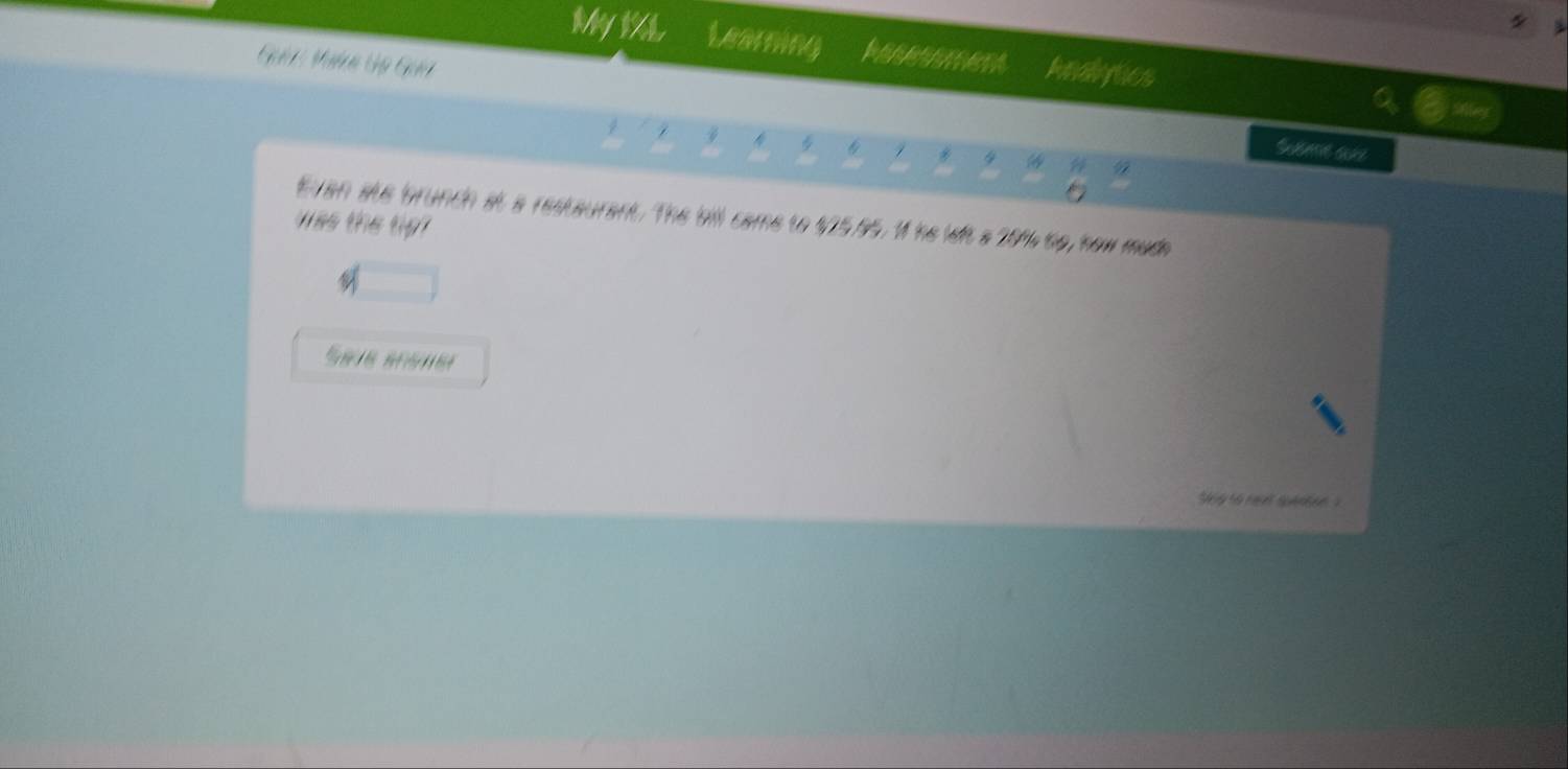 My 1L Learning healyics 
Giản Muâh Gp Gin 
Sune s 
was the tp Evan ate brunch at a restaurent. The bill came to $15.95. W he let a 20% 6p, now made 

e y to ngt qpanten