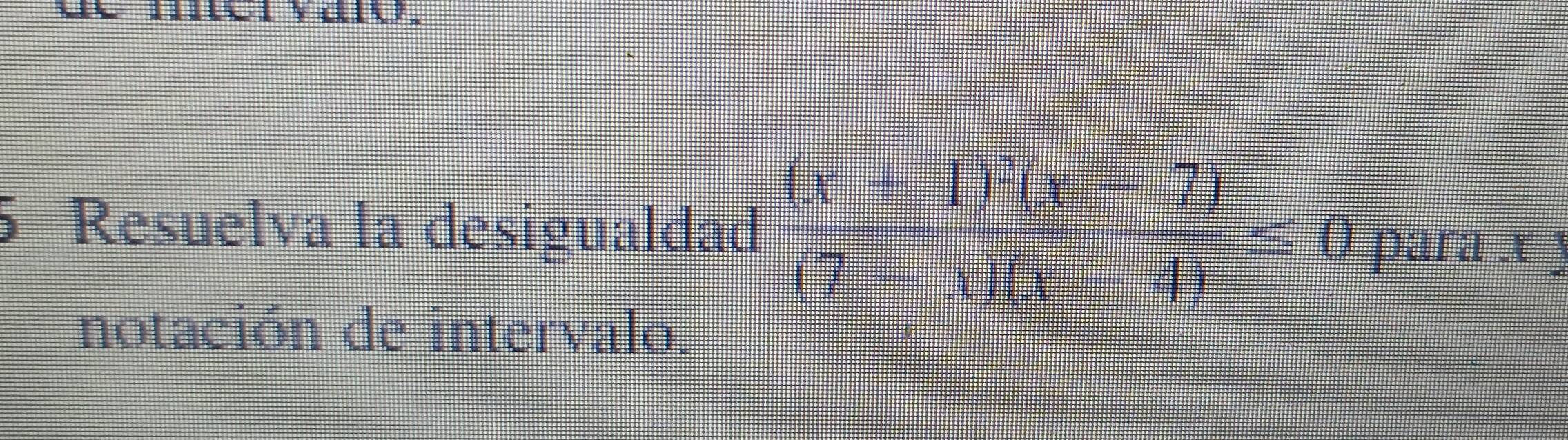 Resuelva la desigualdad beginarrayr (x+1)(x-7) (7-x)(x-4)≤ 0 para x
notación de intervalo.