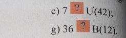 7 ? U(42)
g) 36 P B(12).