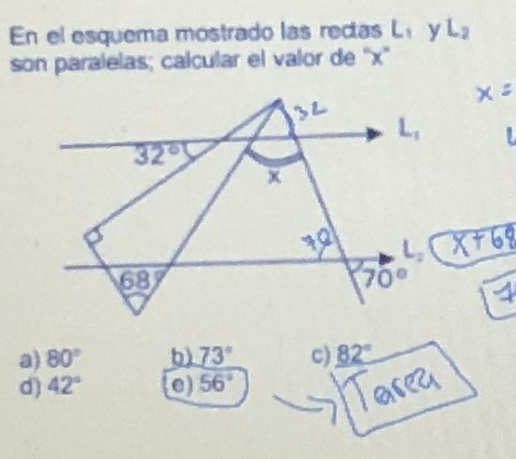 En el esquema mostrado las recas L_1 y L_2
son paralelas; calcular el valor de ''x''
a) 80° b) 73° c) 82°
d) 42° 56°