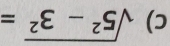 sqrt(5^2-3^2)=