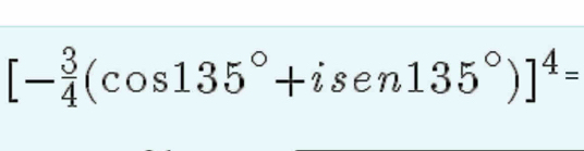 [- 3/4 (cos 135°+isen135°)]^4=