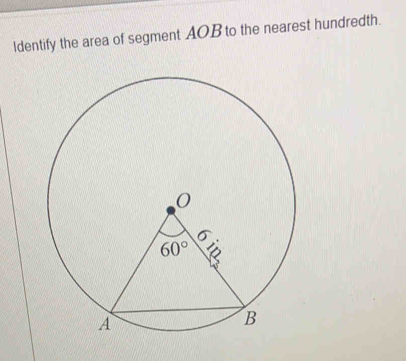Solved: Identify the area of segment AOB to the nearest hundredth. [Math]