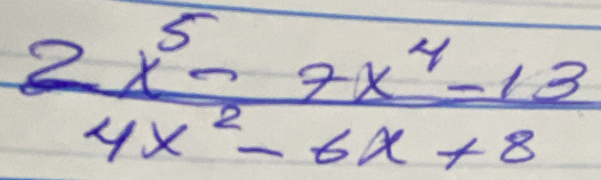  (2x^5-7x^4-13)/4x^2-6x+8 