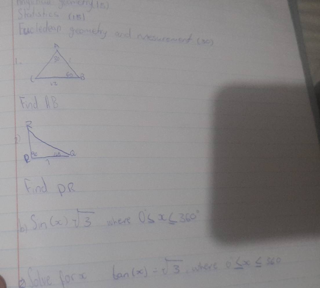 Shadshics (1s) 
Tucledeen geomebry and Neurement (20) 
11. 
Find B
Find PR 
b) Sin(x)sqrt(3) where 0°≤ x≤ 360°
bSolve fors
tan (x)=sqrt(3) where 0≤ x≤ 360