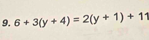 6+3(y+4)=2(y+1)+11