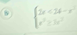 beginarrayl 2x<24-x^2 x^2≥ 3x^2endarray.