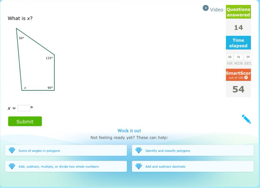 Video Questions
answered
What is x?
14
Time
elapsed
00 16 59
HR MIN SEC
x=□°
Submit
Work it out
Not feeling ready yet? These can help:
Sums of angles in polygons Identify and classify polygons
Add, subtract, multiply, or divide two whole numbers Add and subtract decimals