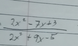  (2x^2-7x+3)/2x^2+9x-5 