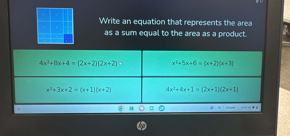 Write an equation that represents the area
as a sum equal to the area as a product.
22 HOa6. 12:04 US
hp