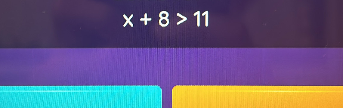 x+8>11