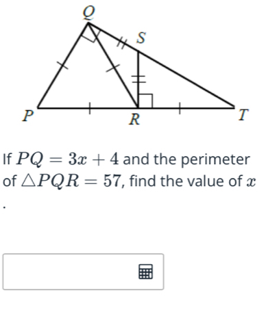 If PQ=3x+4 and the perimeter 
of △ PQR=57 , find the value of x