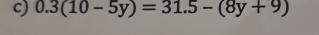 0.3(10-5y)=31.5-(8y+9)