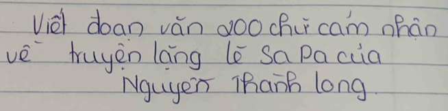 Vièl doan ván goo chu cam nhán 
ve truyen lang le sapaccia 
Ngugen Thanh long