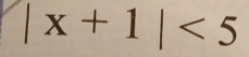 |x+1|<5</tex>