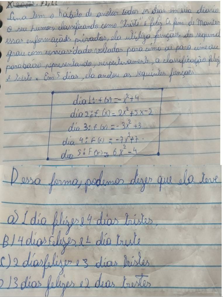 fyLI
Qna lom o habito do andlan redor in dhes om suo dianco
o nu hamary clang ando come uit o foy a fum do mante
enar enformareds prinadas, do widge famgars do regund
gral com noncardader noladas pane cime ou pano cime cou
panobalo nomerenlanda, nepelaament, a claseficagio puly
toule, Cm5 dias, elo anda as requinten fumpper
dia l f(x)=-x^2+4
diasof (x)=2x^2+5x-2
dia 3: f(x)=-3x^2+3
dia 4? F(x)=-7x^2+7. 
die S:F(x)=6x^2-4
Dasso forma, podumon doyr you do lone
a I dio plipoo4 dias btlen
B/ 4 diar Edps et dio bule
c)e diaydaois dias hies
13 dias pollges o2 does tudte