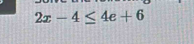 2x-4≤ 4e+6