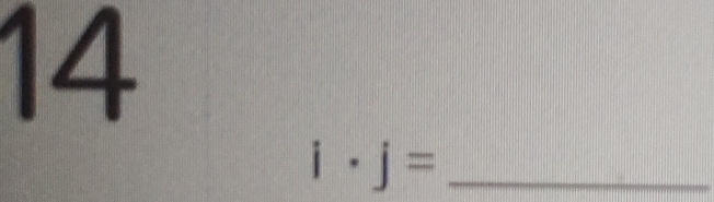 14 
_ i· j=