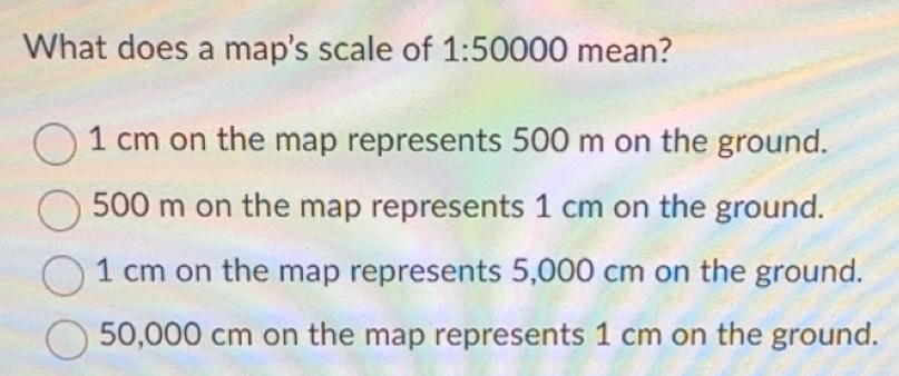 Solved: What does a map's scale of 1:500 00 mean? 1 cm on the map ...