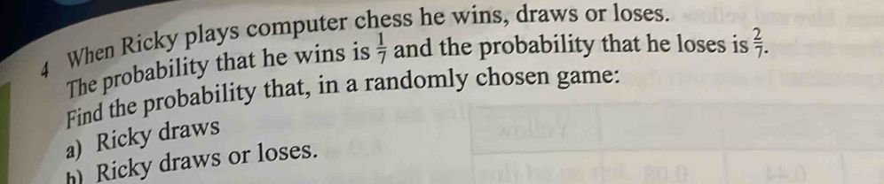 Solved: When Ricky plays computer c ess he wins, draws or loses. The ...