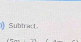 Subtract.
1 5 m