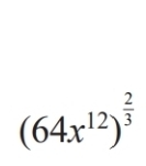 (64x^(12))^ 2/3 