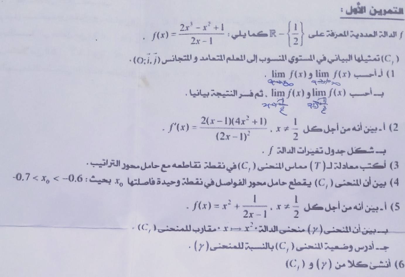 Ješn J
f(x)= (2x^3-x^2+1)/2x-1  USR -  1/2 
(0:i,j)5 (C, )
limlimits _xto ∈fty f(x) 9limlimits _xto ∈fty f(x) —— |j ( 1
b l l d . lim f(x) 4 limlimits _to 0f(x) _i__
f'(x)=frac 2(x-1)(4x^2+1)(2x-1)^2, x!=  1/2  JJ l so1 (2
d di
(C,) — (7) 1a ≤d (3
-0.7 :? x_o ( holi o g aã éolg áll gon Ja lo gloãt (C_1) Gnióóe (4
f(x)=x^2+ 1/2x-1 , x!=  1/2  Jd ao 1 (5
(C_f) Ci t +x^2. es (Y)C i
(y)Cm(C,)
(C_fbeginpmatrix yendpmatrix  j (6