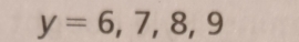 y=6,7,8,9