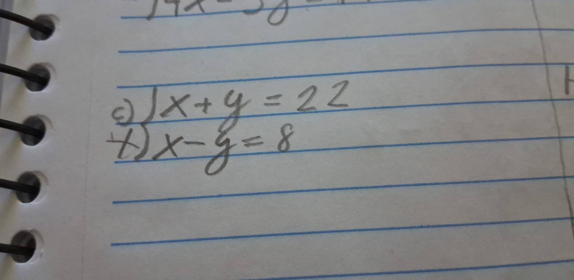 7x -0
x+y=22
x-y=8