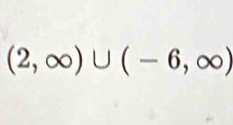 (2,∈fty )∪ (-6,∈fty )