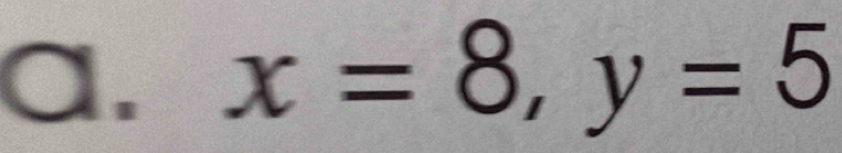 x=8, y=5