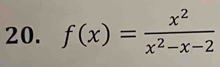 f(x)= x^2/x^2-x-2 