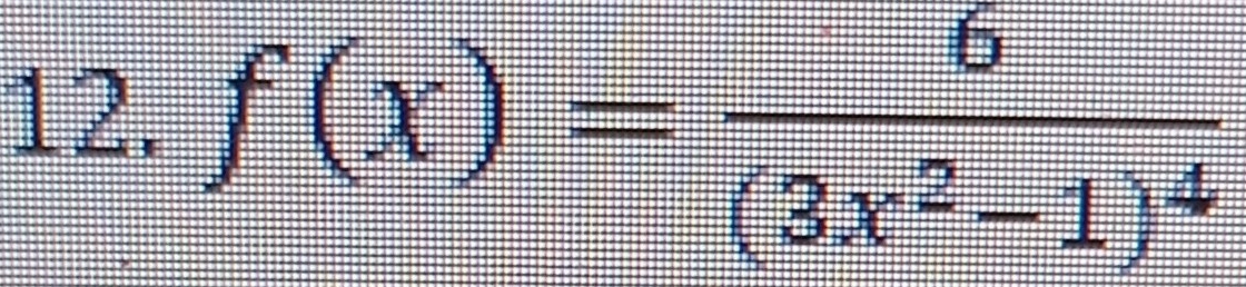 f(x)=frac 6(3x^2-1)^4