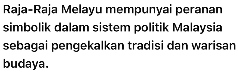 Selesai:Raja-Raja Melayu mempunyai peranan simbolik dalam sistem ...