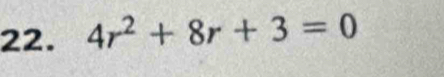 4r^2+8r+3=0