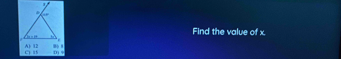 Find the value of x.
C) 15 D) 9