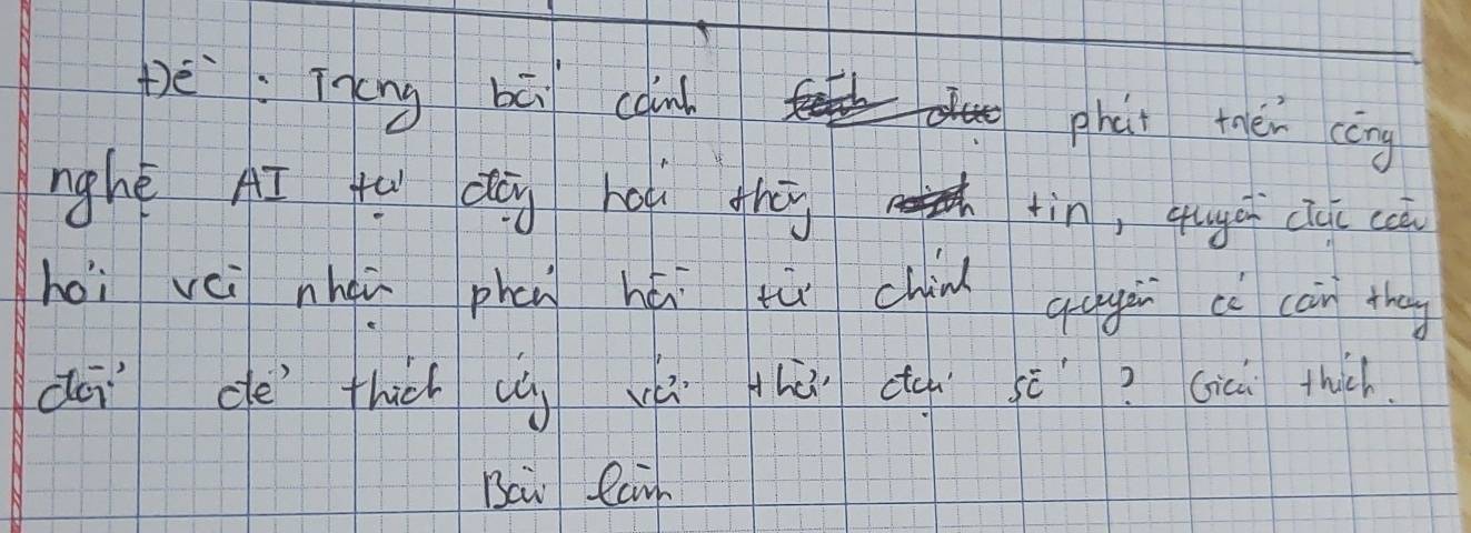 pè:ī7ng bā cond 
phat then cèng 
nghé AI tǔ dàg hòú dhān tin, qugá cui cā 
hoi vèi nhàú phcn hā tù chin qugàn cè càn theg 
dā de thc cú vè thùi cān gè? Gicn thich. 
Baw Cai