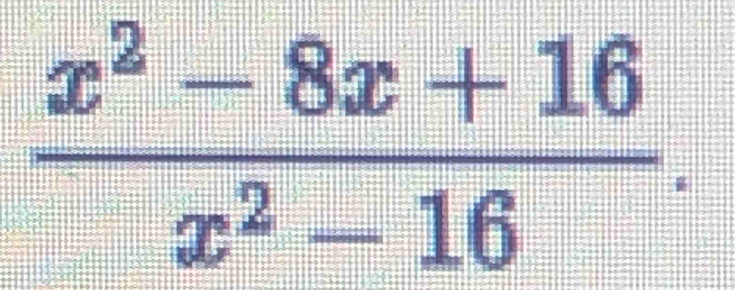  (x^2-8x+16)/x^2-16 .