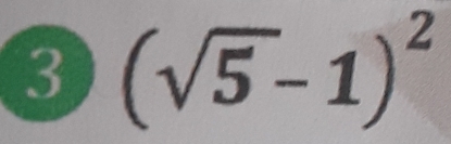 3 (sqrt(5)-1)^2