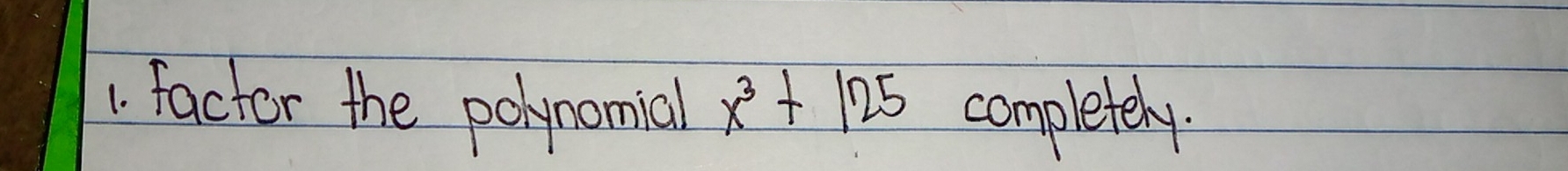 factor the polynomial x^3+125 completely.