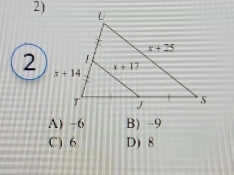 2
A) −6 B) -9
C) 6 D) 8