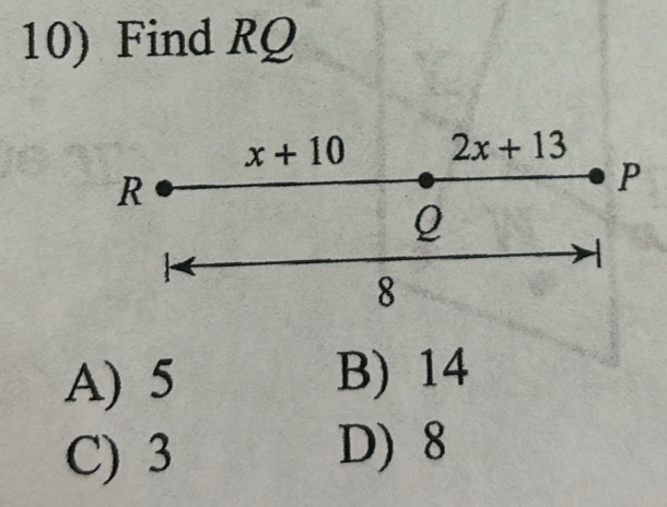 Find RQ
A) 5 B) 14
C) 3 D) 8